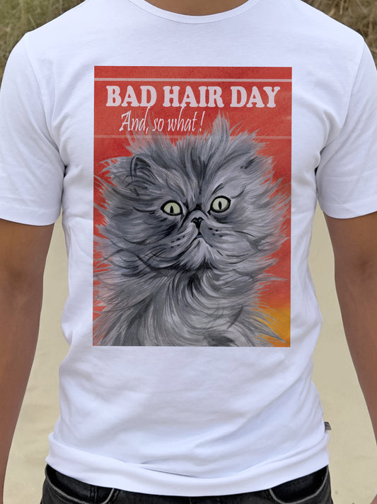 T-shirt "Bad Hair Day - "And, so what!"